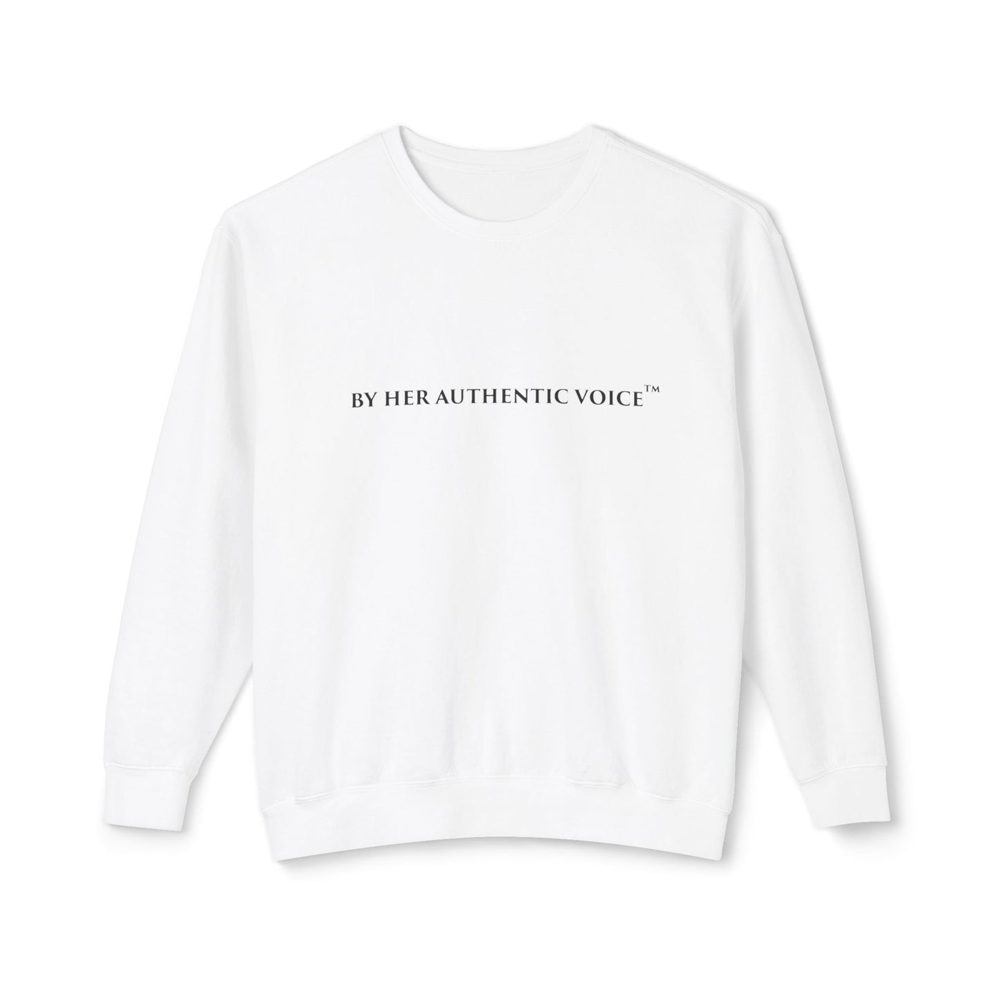 Crewneck Sweatshirt — "By Her Authentic Voice"