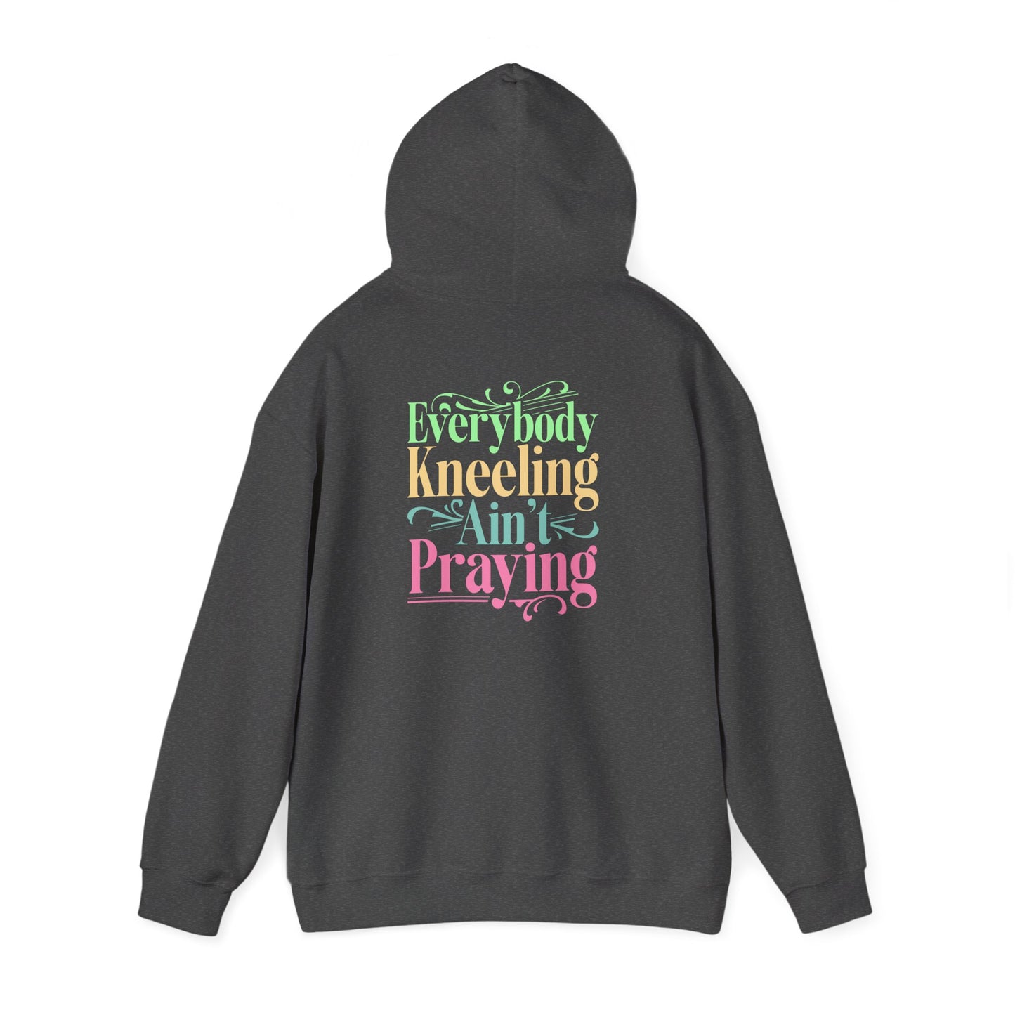 "Everybody Kneeling Ain't Praying" Unisex Heavy Blend™ Hooded Sweatshirt