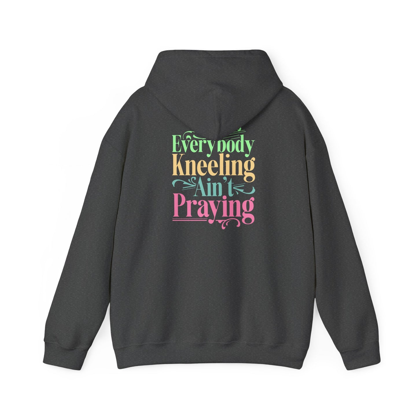 "Everybody Kneeling Ain't Praying" Unisex Heavy Blend™ Hooded Sweatshirt