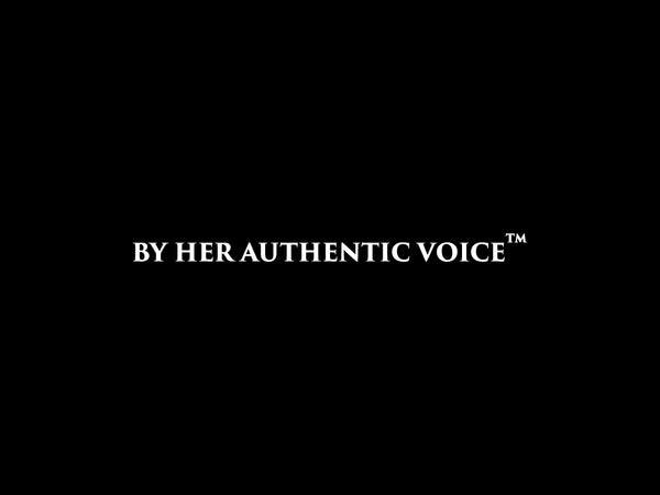 By Her Authentic Voice™